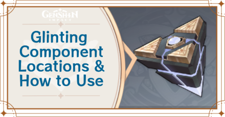 Genshin Impact - Glinting Component Locations and How to Use