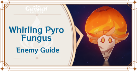 Genshin Impact - Whirling Pyro Fungus Locations and Item Drops