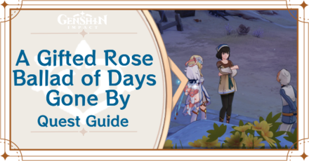 Genshin  Impact - A Gifted Rose Ballad of Days Gone By Quest Walkthrough