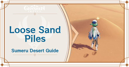 Genshin Impact - Loose Sand Piles in Sumeru Desert Guide