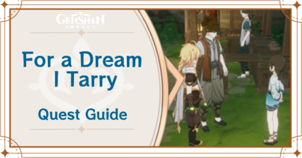 Genshin Impact - For A Dream I Tarry Quest Guide
