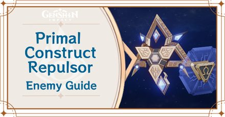 Genshin Impact - Primal Construct Repulsor Enemy Guide