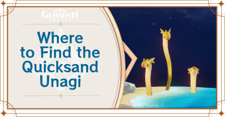 Genshin Impact - Where to Find Quicksand Unagi and Basic Information