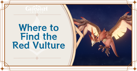Genshin Impact - Where to Find Red Vulture and Basic Information