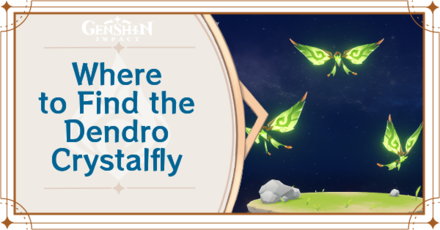 Genshin Impact - Where to Find the Dendro Crystalfly