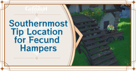Genshin Impact - Southernmost Tip Location for Fecund Hampers
