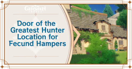 Genshin Impact - Door of the Greatest Hunter Location for Fecund Hampers