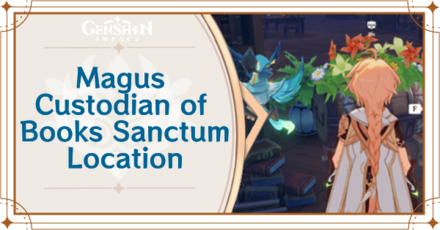 Genshin - Magus Custodian of Books Sanctum Location for Fecund Blessing Hamper