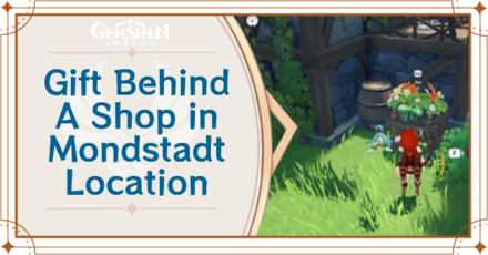 Genshin - Gift Behind a Shop in Mondstadt City Location for Fecund Blessings Hamper