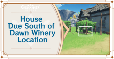 Genshin Impact - House Due South of Dawn Winery Location for Fecund Hampers