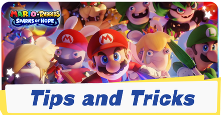 Mario + Rabbids Sparks of Hope - Tips and Tricks