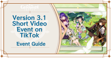 Genshin Impact - Version 3.1 Short Video Event on TikTok Event Guide