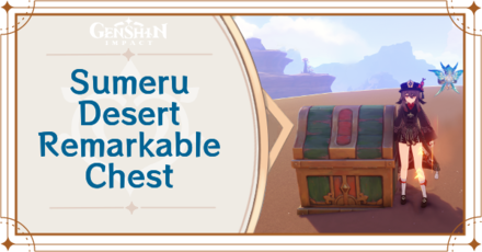 Genshin Impact - Sumeru Desert Remarkable Chest Locations and How to Get