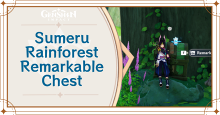 Genshin Impact - Sumeru Rainforest Remarkable Chest Locations and How to Get