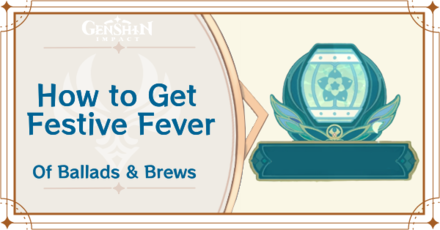 Genshin Impact - How to Get Festive Fever for the Of Ballads and Brews Event