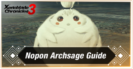 Xenoblade Chronicles 3 - Nopon Archsage Guide