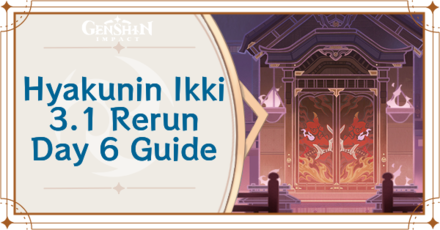 Genshin Impact - Hyakunin Ikki 3.1 Rerun Day 6 Guide