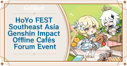 Genshin Impact - HoYo FEST Southeast Asia Offline Cafés Forum Event Guide