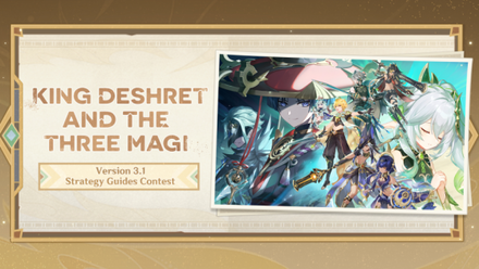 Genshin - King Deshret and the Three Magi Version 3.1 Strategy Guides Contest Event Page