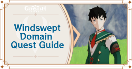 Genshin Impact - Windswept Domain Quest Guide
