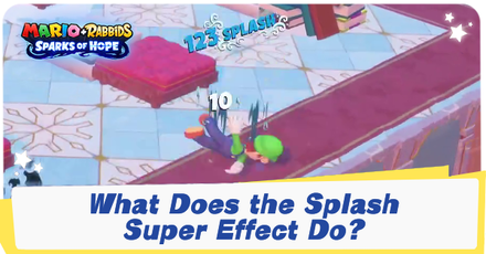 Mario + Rabbids Sparks of Hope - What Does the Splash Super Effect Do