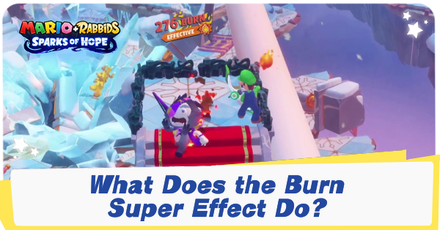 Mario + Rabbids Sparks of Hope - What Does the Burn Super Effect Do