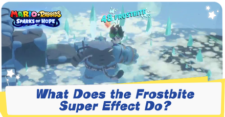 Mario + Rabbids Sparks of Hope - What Does the Frostbite Supereffect Do