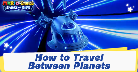 Mario + Rabbids Sparks of Hope - How to Travel Between Planets Banner