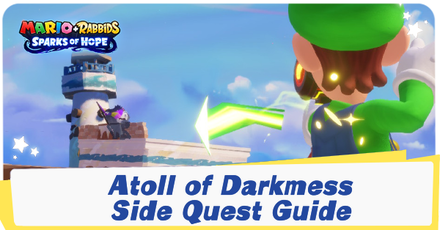 Mario + Rabbids Sparks of Hope - Atoll of Darkmess Side Quest Guide.png