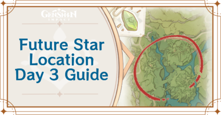 Genshin Impact - Future Star Day 3 Location Guide for Star-Seeker