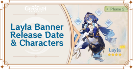 Genshin Impact - Layla Banner Releases in Phase 2 of Version 3.2