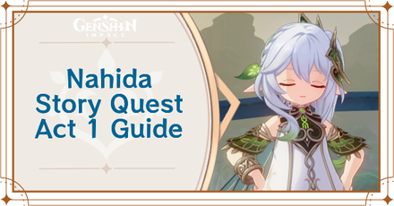 Genshin Impact - Nahida Story Quest Act 1 Guide