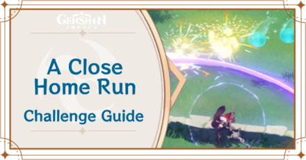 Genshin Impact - A Close Home Run Challenge Guide