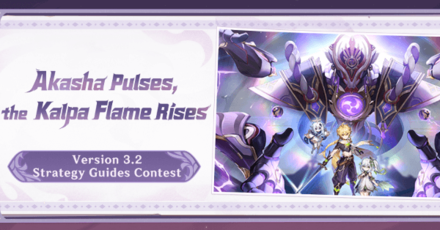 Genshin - Akasha Pulses, the Kalpa Flame Rises Version 3.2 Strategy Guide Contest Event Page