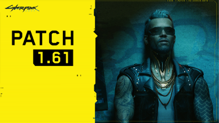 Cyberpunk 2077 - Patch 1.61 Patch Notes