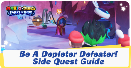 Mario + Rabbids Sparks of Hope - Be A Depleter Defeater! Side Quest Guide.png