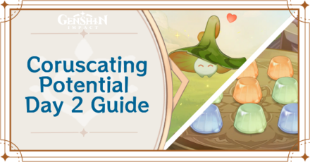Coruscating Potential Day 2 Guide  Genshin Impact｜Game8