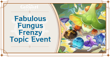 Genshin Impact - Fabulous Fungus Frenzy Topic Event Guide