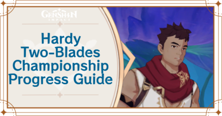 Genshin Impact - Hardy Two-Blades Championship Progress Guide