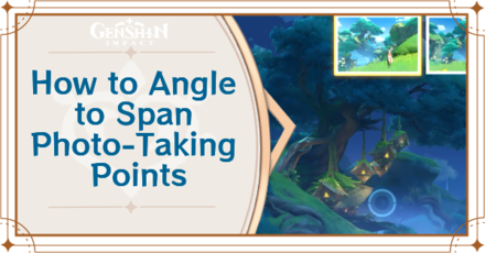 Genshin Impact - How to Angle to Span Photo-Taking Points