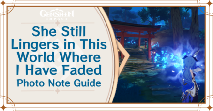 Genshin Impact - She Still Lingers in This World Where I Have Faded Photo Note Guide