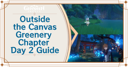 Genshin Impact - Outside the Canvas Inside the Lens Greenery Chapter Day 2 Guide