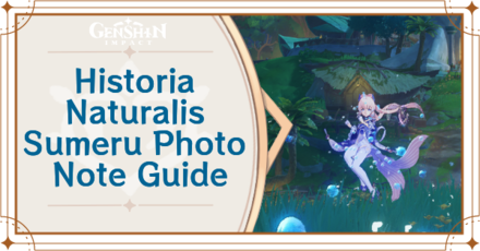 Genshin Impact - Historia Naturalis Sumeru Photo Note Guide
