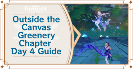 Genshin Impact - Outside the Canvas Inside the Lens Greenery Chapter Day 4 Guide