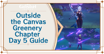 Genshin Impact - Outside the Canvas Inside the Lens Greenery Chapter Day 5 Guide