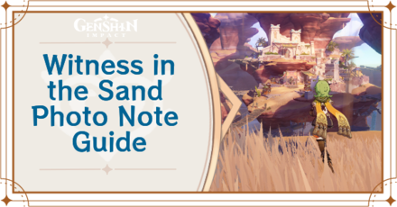 Genshin Impact - Witness in the Sand Photo Note Guide