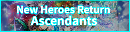 New Heroes Return - Ascendants