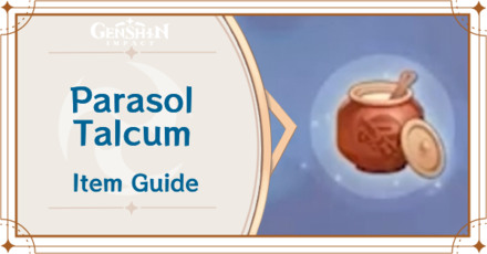 Genshin Impact - Parasol Talcum Item Guide