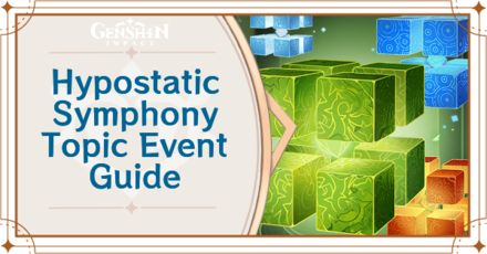 Genshin Impact - Share the Skills Learned in Hypostatic Symphony Topic Event Guide