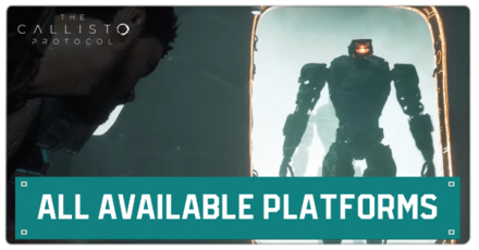 The Callisto Protocol - All Available Platforms